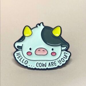 3/$15 New Cute Cow Pin “Hello…Cow Are you?”